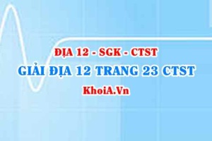 Giải Địa lí 12 trang 23 Chân trời Sáng tạo